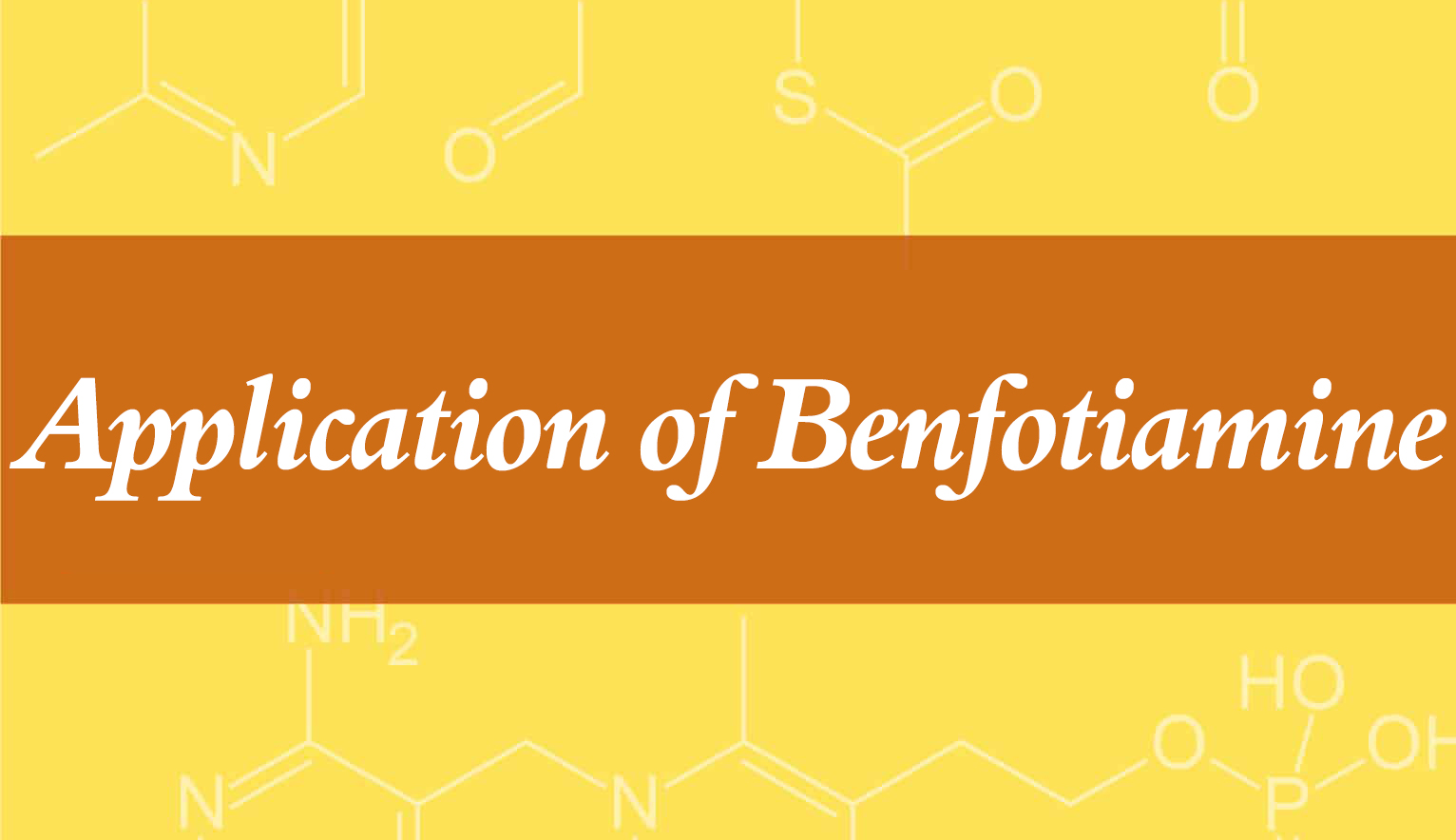 Application of Benfotiamine-Xi'an Lyphar Biotech Co., Ltd Application of Benfotiamine-Xi'an Lyphar Biotech Co., Ltd